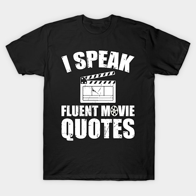 I Speak Fluent Movie Quotes shirt Funny Movie Lover T-Shirt by Boneworkshop